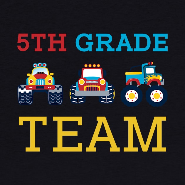 Monster Truck Team 5th Grade Back To School Teacher Student by kateeleone97023